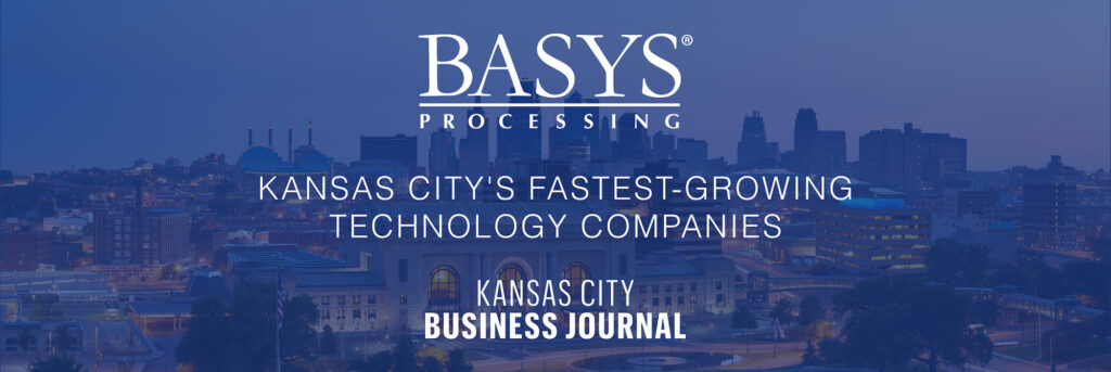 Basys Processing - Kansas City's Fastest-Growing Technology Companies - Kansas City Business Journal